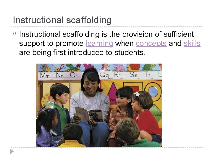 Instructional scaffolding is the provision of sufficient support to promote learning when concepts and