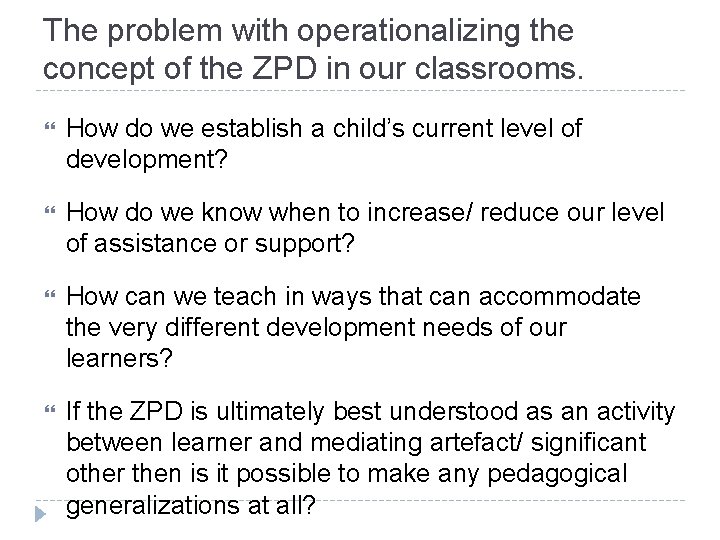 The problem with operationalizing the concept of the ZPD in our classrooms. How do