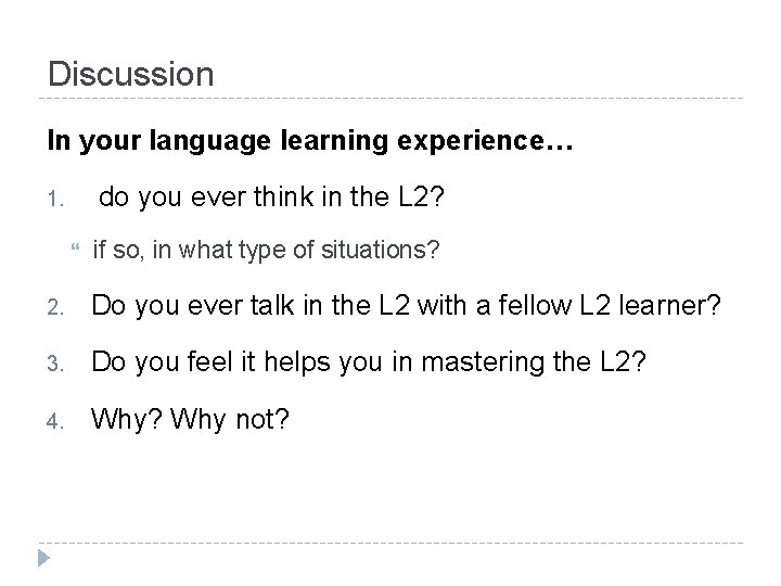 Discussion In your language learning experience… do you ever think in the L 2?