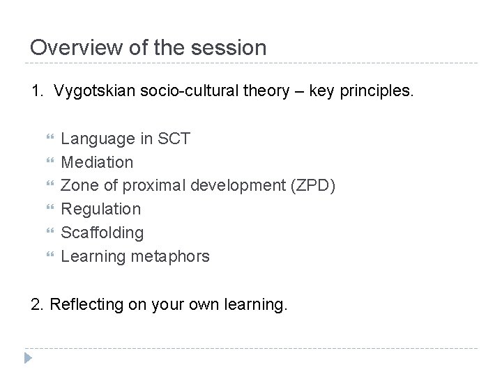 Overview of the session 1. Vygotskian socio-cultural theory – key principles. Language in SCT