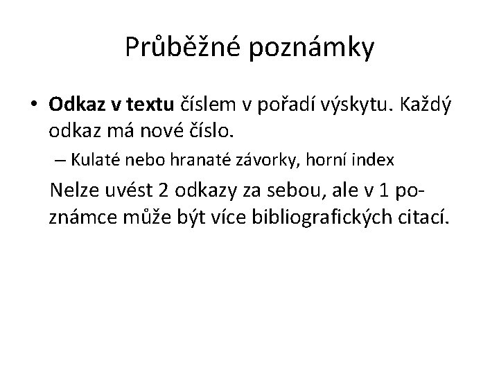 Průběžné poznámky • Odkaz v textu číslem v pořadí výskytu. Každý odkaz má nové