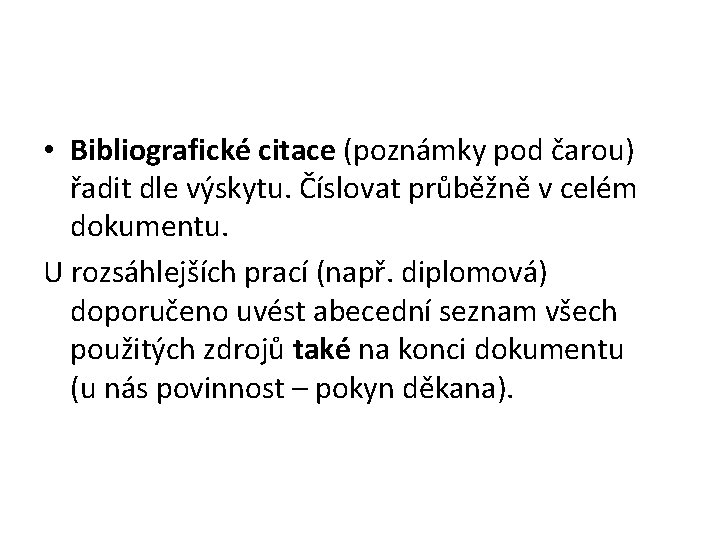  • Bibliografické citace (poznámky pod čarou) řadit dle výskytu. Číslovat průběžně v celém