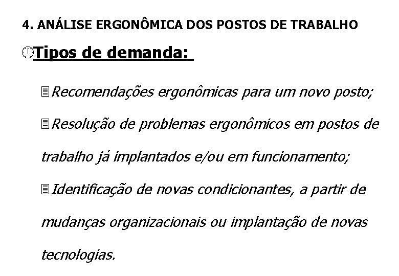 4. ANÁLISE ERGONÔMICA DOS POSTOS DE TRABALHO Tipos de demanda: 3 Recomendações ergonômicas para