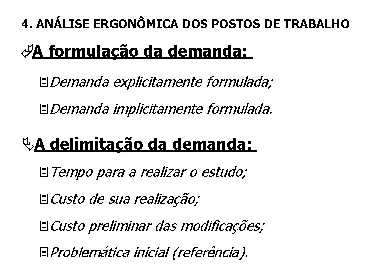 4. ANÁLISE ERGONÔMICA DOS POSTOS DE TRABALHO ÃA formulação da demanda: 3 Demanda explicitamente