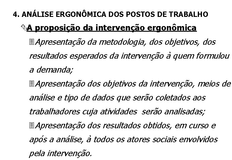 4. ANÁLISE ERGONÔMICA DOS POSTOS DE TRABALHO ÇA proposição da intervenção ergonômica 3 Apresentação