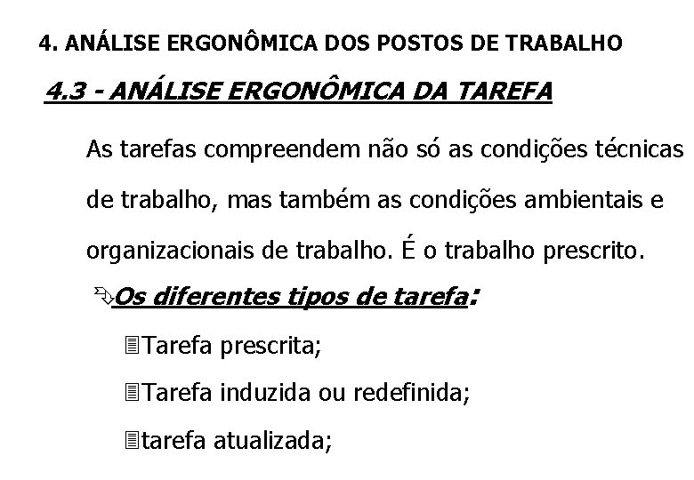 4. ANÁLISE ERGONÔMICA DOS POSTOS DE TRABALHO 4. 3 - ANÁLISE ERGONÔMICA DA TAREFA