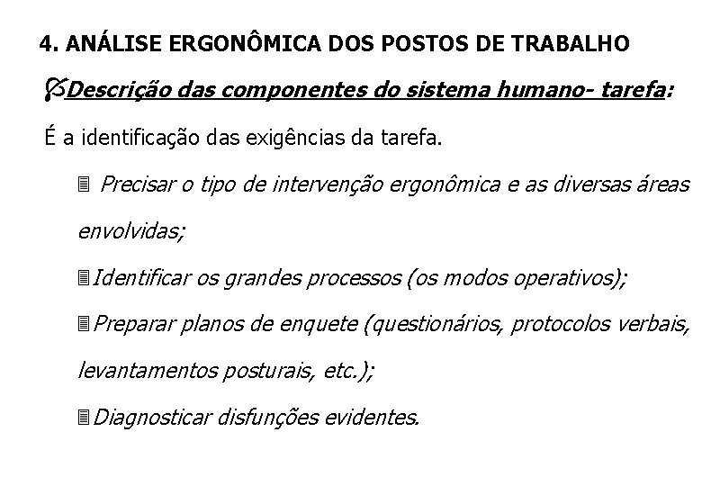 4. ANÁLISE ERGONÔMICA DOS POSTOS DE TRABALHO ÍDescrição das componentes do sistema humano- tarefa: