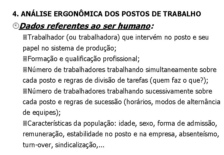 4. ANÁLISE ERGONÔMICA DOS POSTOS DE TRABALHO ÀDados referentes ao ser humano: 3 Trabalhador