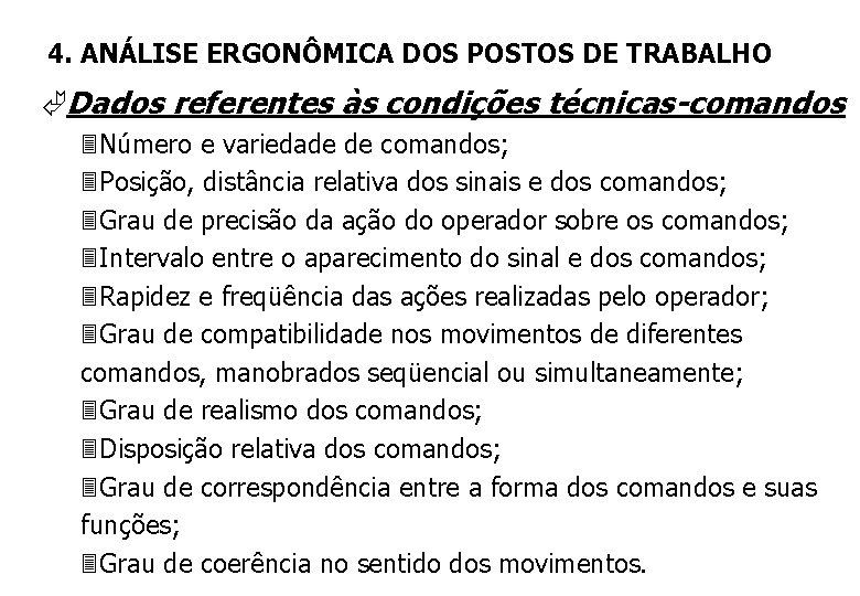 4. ANÁLISE ERGONÔMICA DOS POSTOS DE TRABALHO ÃDados referentes às condições técnicas-comandos 3 Número