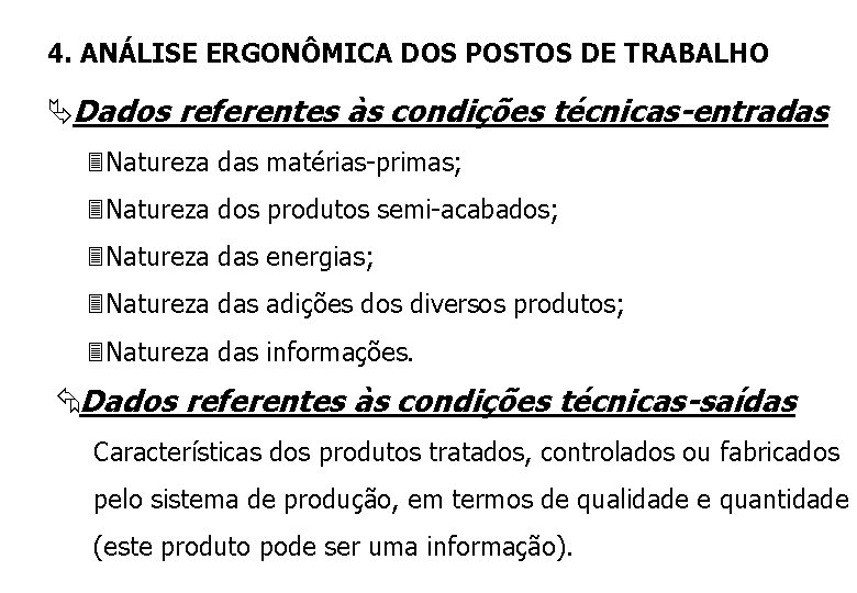 4. ANÁLISE ERGONÔMICA DOS POSTOS DE TRABALHO ÄDados referentes às condições técnicas-entradas 3 Natureza