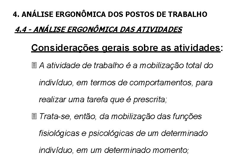4. ANÁLISE ERGONÔMICA DOS POSTOS DE TRABALHO 4. 4 - ANÁLISE ERGONÔMICA DAS ATIVIDADES