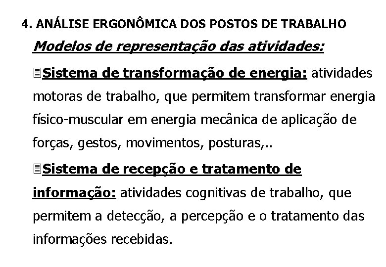 4. ANÁLISE ERGONÔMICA DOS POSTOS DE TRABALHO Modelos de representação das atividades: 3 Sistema