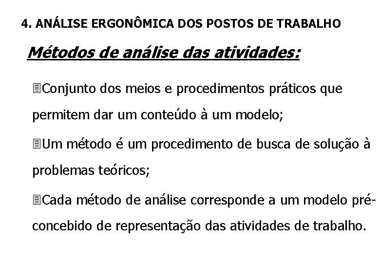 4. ANÁLISE ERGONÔMICA DOS POSTOS DE TRABALHO Métodos de análise das atividades: 3 Conjunto