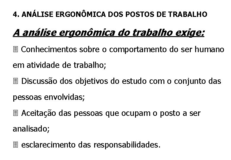 4. ANÁLISE ERGONÔMICA DOS POSTOS DE TRABALHO A análise ergonômica do trabalho exige: 3