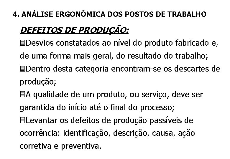 4. ANÁLISE ERGONÔMICA DOS POSTOS DE TRABALHO DEFEITOS DE PRODUÇÃO: 3 Desvios constatados ao