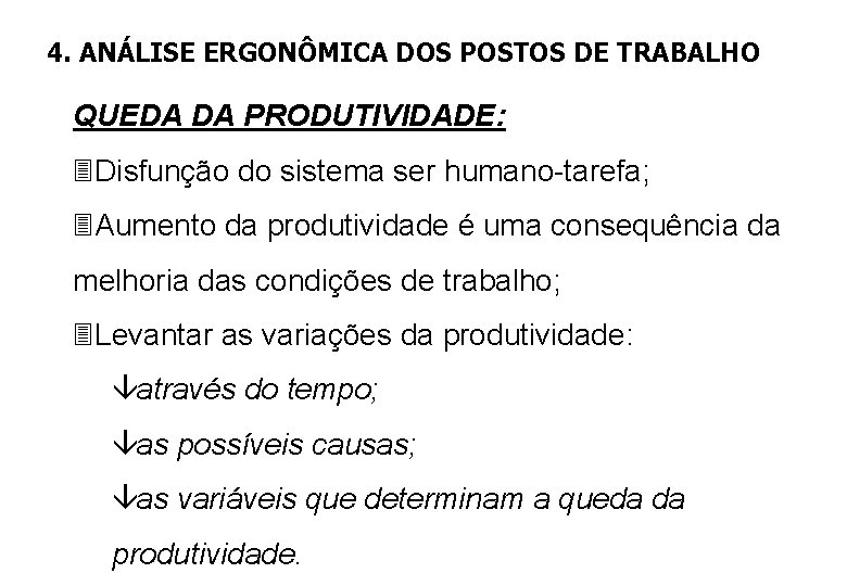 4. ANÁLISE ERGONÔMICA DOS POSTOS DE TRABALHO QUEDA DA PRODUTIVIDADE: 3 Disfunção do sistema