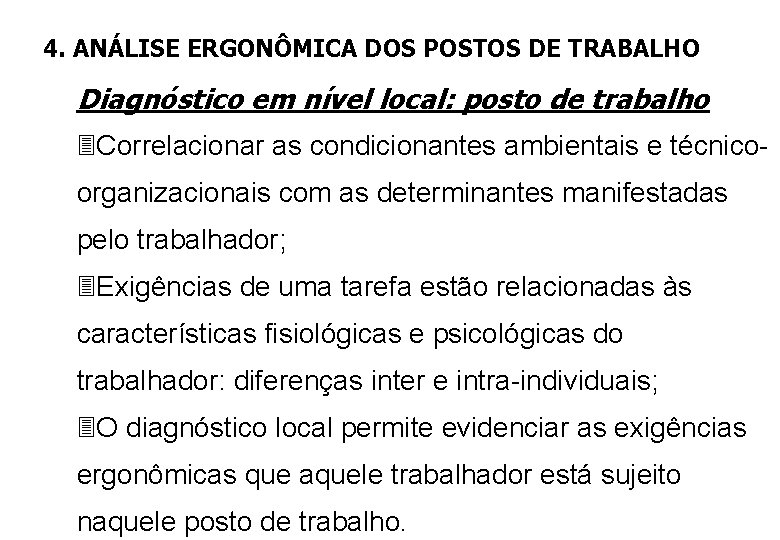 4. ANÁLISE ERGONÔMICA DOS POSTOS DE TRABALHO Diagnóstico em nível local: posto de trabalho