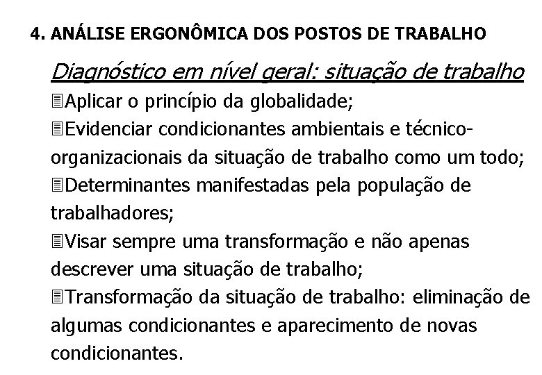 4. ANÁLISE ERGONÔMICA DOS POSTOS DE TRABALHO Diagnóstico em nível geral: situação de trabalho