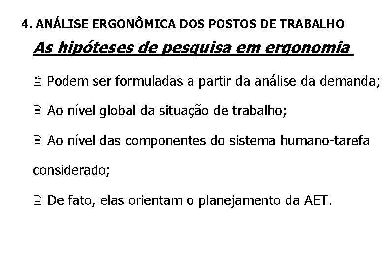 4. ANÁLISE ERGONÔMICA DOS POSTOS DE TRABALHO As hipóteses de pesquisa em ergonomia 2