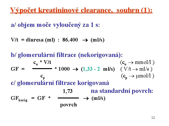 Výpočet kreatininové clearance, souhrn (1): a/ objem moče vyloučený za 1 s: V/t =