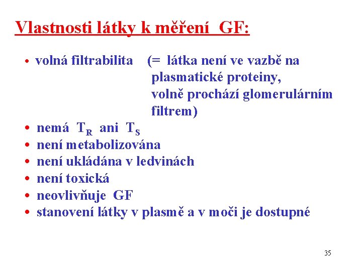 Vlastnosti látky k měření GF: • volná filtrabilita • • • (= látka není