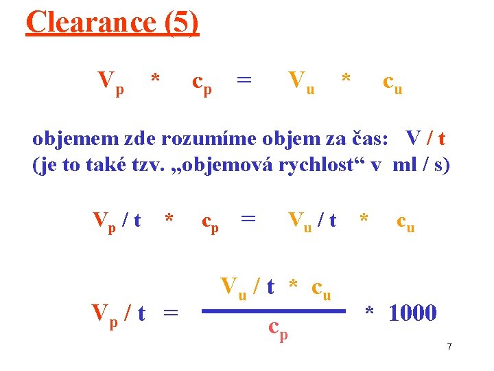 Clearance (5) Vp * cp = Vu * cu objemem zde rozumíme objem za