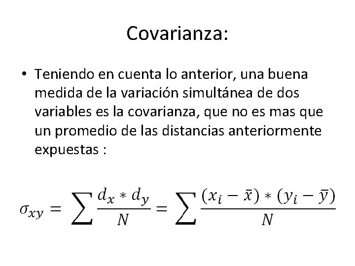 Covarianza: • Teniendo en cuenta lo anterior, una buena medida de la variación simultánea