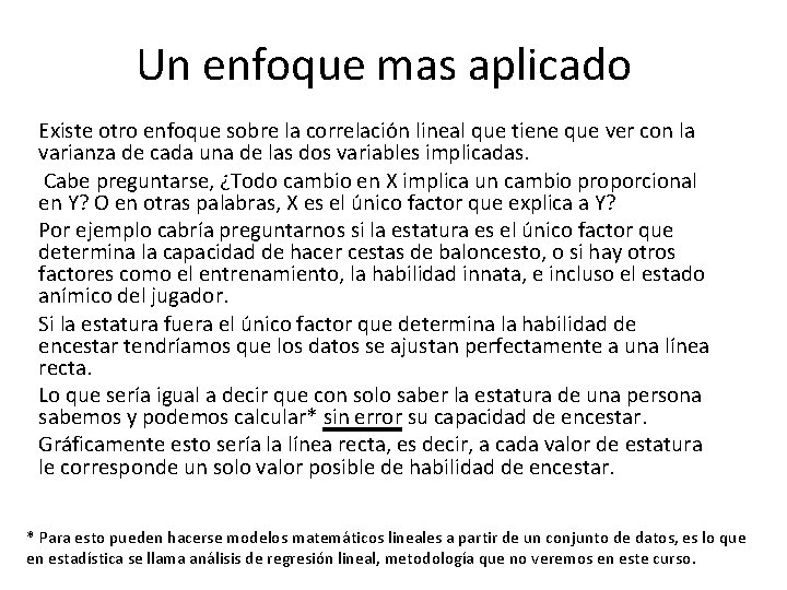 Un enfoque mas aplicado Existe otro enfoque sobre la correlación lineal que tiene que