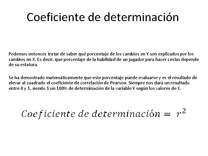 Coeficiente de determinación Podemos entonces tratar de saber qué porcentaje de los cambios en