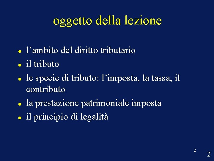 oggetto della lezione l’ambito del diritto tributario il tributo le specie di tributo: l’imposta,