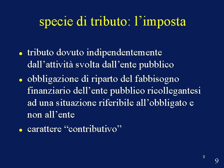 specie di tributo: l’imposta tributo dovuto indipendentemente dall’attività svolta dall’ente pubblico obbligazione di riparto