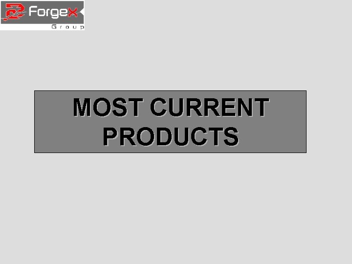 MOST CURRENT PRODUCTS 