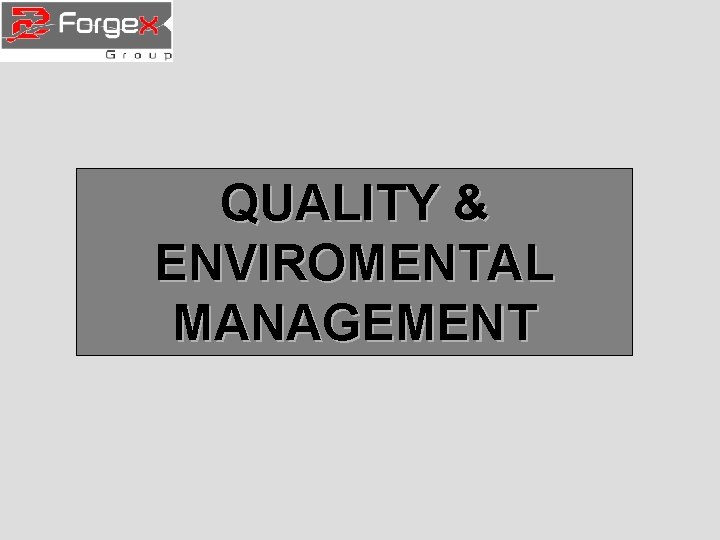 QUALITY & ENVIROMENTAL MANAGEMENT 