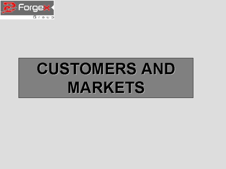 CUSTOMERS AND MARKETS 