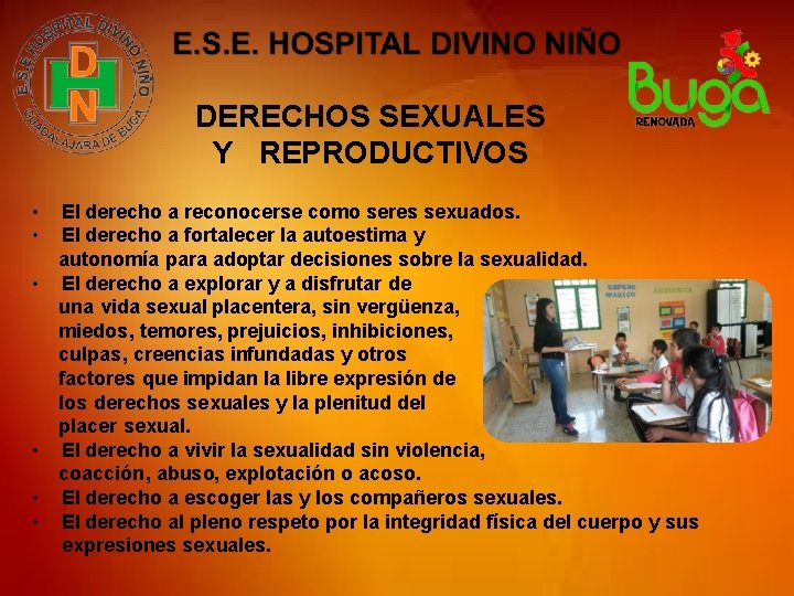 DERECHOS SEXUALES Y REPRODUCTIVOS • • • El derecho a reconocerse como seres sexuados.