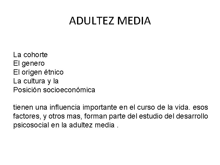 ADULTEZ MEDIA La cohorte El genero El origen étnico La cultura y la Posición
