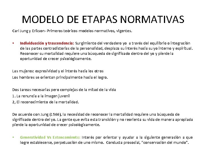 MODELO DE ETAPAS NORMATIVAS Carl Jung y Erikson- Primeros teóricos modelos normativos, vigentes. •