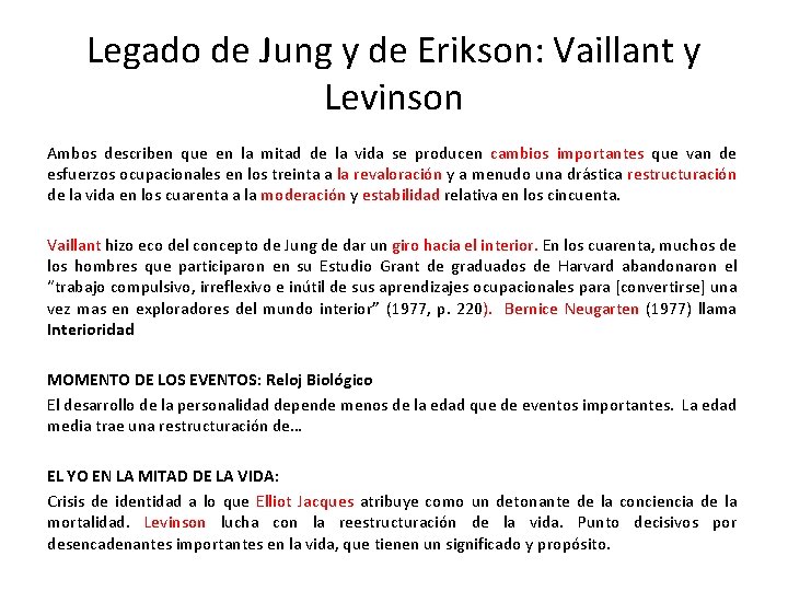 Legado de Jung y de Erikson: Vaillant y Levinson Ambos describen que en la