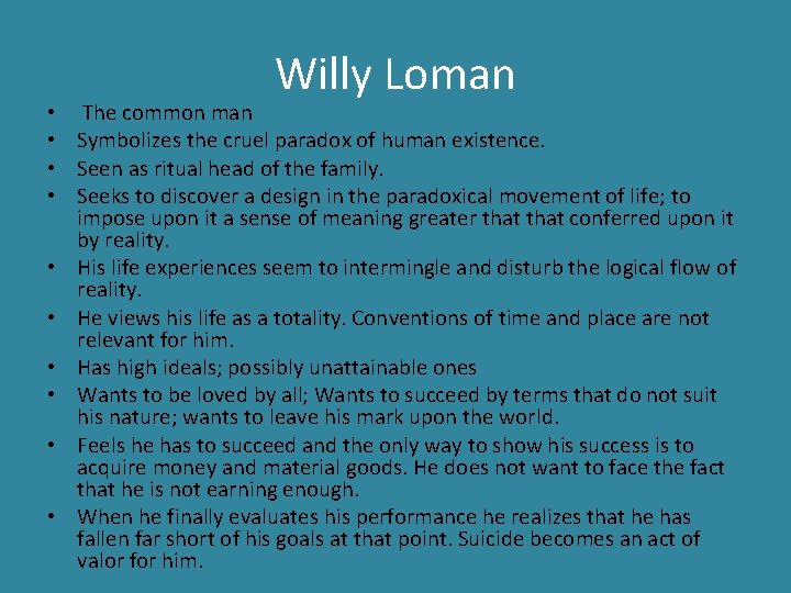 Willy Loman • The common man • Symbolizes the cruel paradox of human existence.