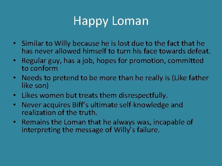 Happy Loman • Similar to Willy because he is lost due to the fact