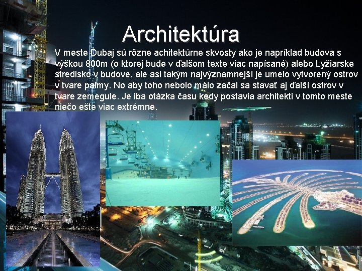 Architektúra V meste Dubaj sú rôzne achitektúrne skvosty ako je napríklad budova s výškou