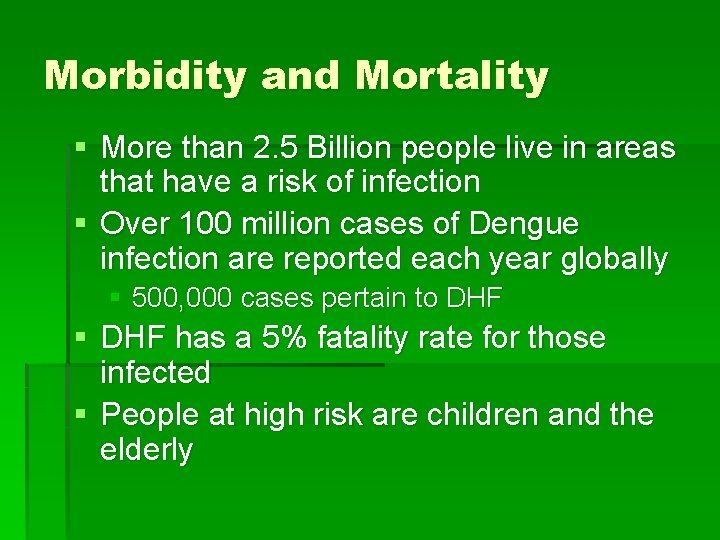 Morbidity and Mortality § More than 2. 5 Billion people live in areas that