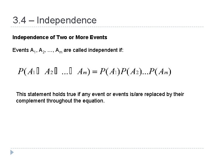 3. 4 – Independence of Two or More Events A 1, A 2, …,