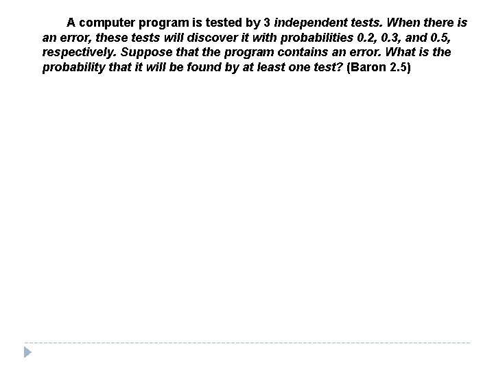 A computer program is tested by 3 independent tests. When there is an error,