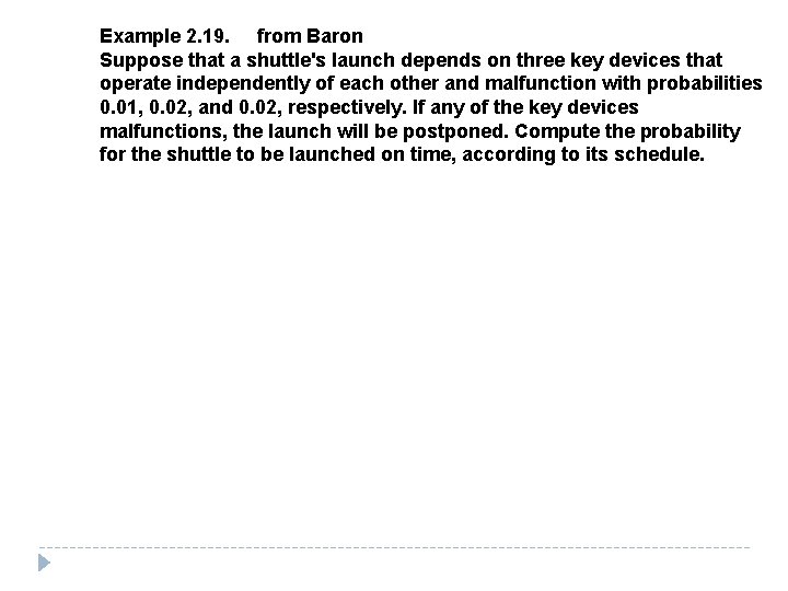 Example 2. 19. from Baron Suppose that a shuttle's launch depends on three key