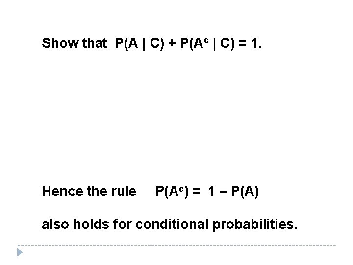 Show that P(A | C) + P(Ac | C) = 1. Hence the rule