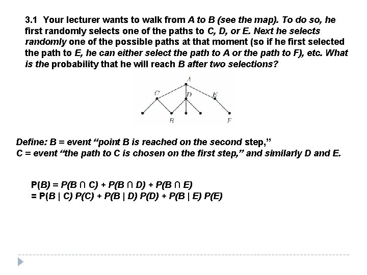 3. 1 Your lecturer wants to walk from A to B (see the map).