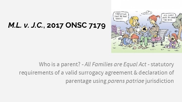 M. L. v. J. C. , 2017 ONSC 7179 Who is a parent? -