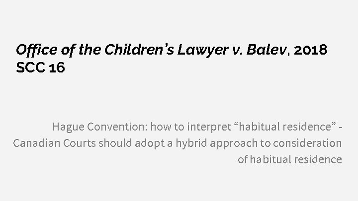 Office of the Children’s Lawyer v. Balev, 2018 SCC 16 Hague Convention: how to