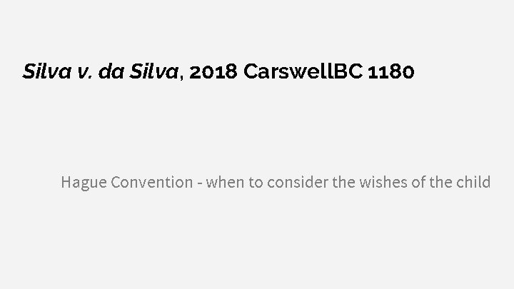 Silva v. da Silva, 2018 Carswell. BC 1180 Hague Convention - when to consider